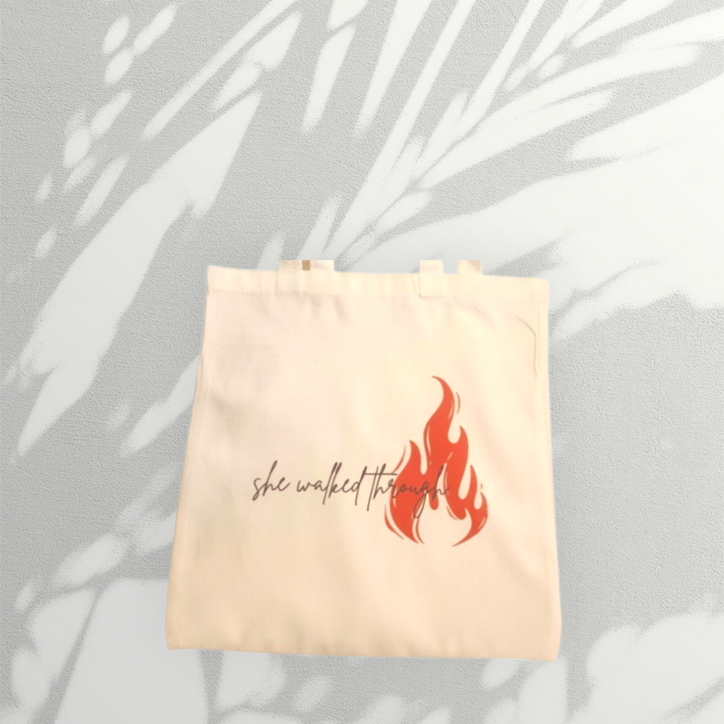 Fire Tote – She Walked Through Fire