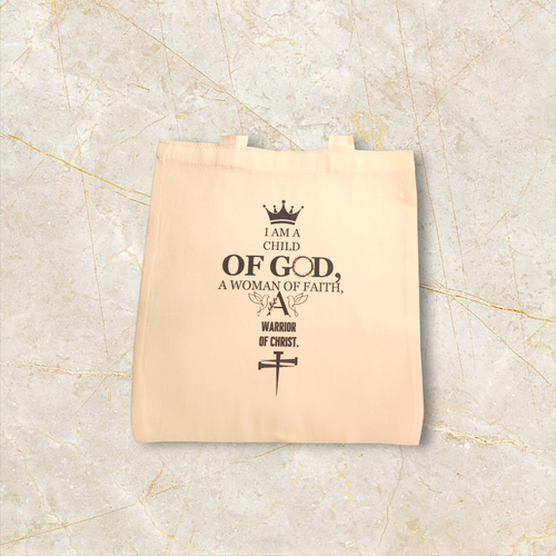 Godly Woman Tote – Child of God. Woman of Faith. Warrior of Christ.